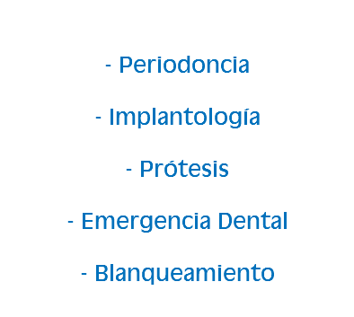  - Periodoncia - Implantología - Prótesis - Emergencia Dental - Blanqueamiento 